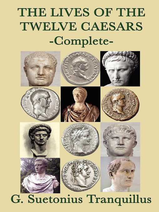 Title details for The Lives of the Twelve Caesars by G. Surtonius Tranquillus - Available